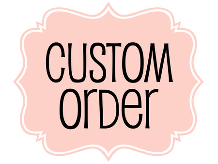Custom Order for Vickie